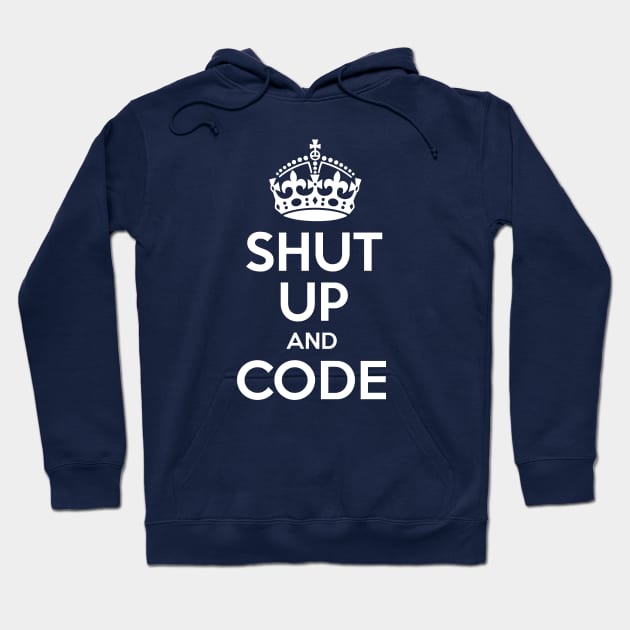 Shut Up And Code Hoodie by codewearIO